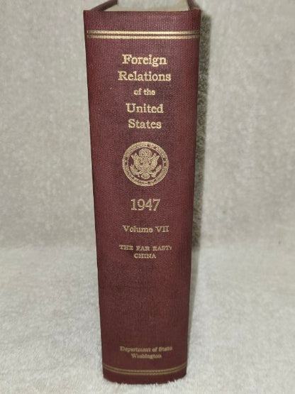 Foreign Relations of the United States 1947 - Vol VII: The Far East: China