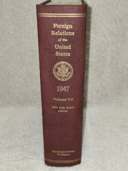 Foreign Relations of the United States 1947 - Vol VII: The Far East: China