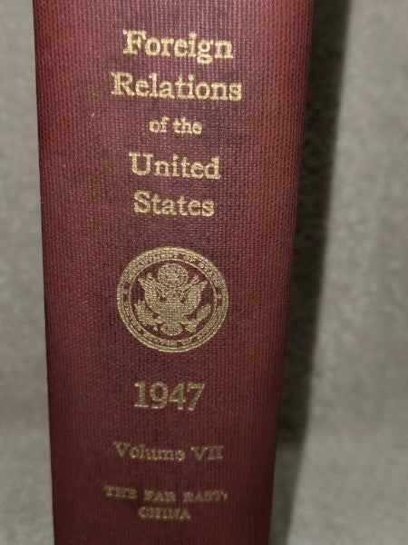 Foreign Relations of the United States 1947 - Vol VII: The Far East: China