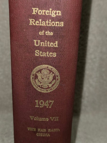 Foreign Relations of the United States 1947 - Vol VII: The Far East: China
