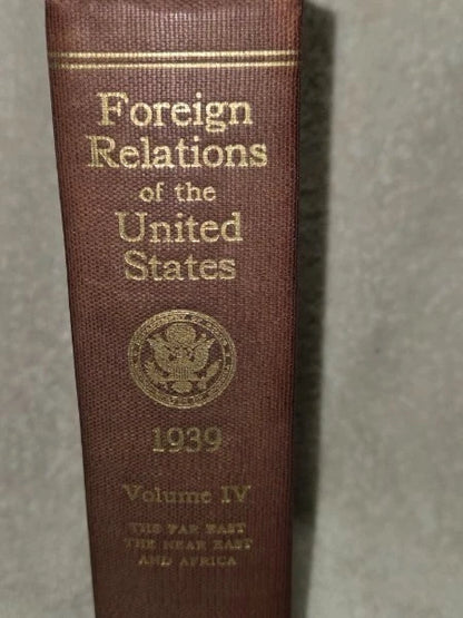 Foreign Relations of the United States 1939 Vol IV Far East Near East Africa 1955