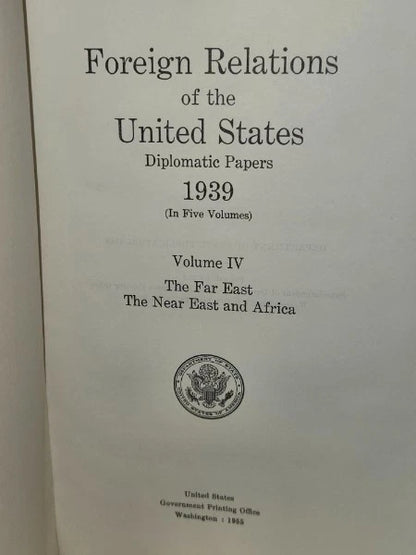 Foreign Relations of the United States 1939 Vol IV Far East Near East Africa 1955